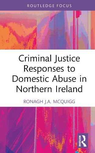 Criminal Justice Responses to Domestic Abuse in Northern Ireland.