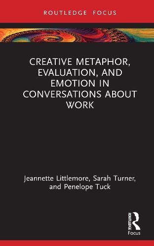 Creative Metaphor, Evaluation and Emotion in Conversations about Work.