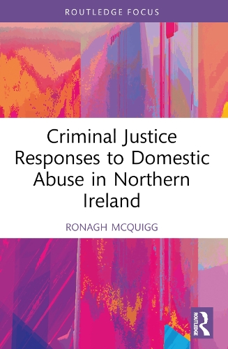 Criminal Justice Responses to Domestic Abuse in Northern Ireland.