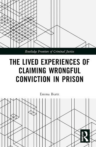 The Lived Experiences of Claiming Wrongful Conviction in Prison.