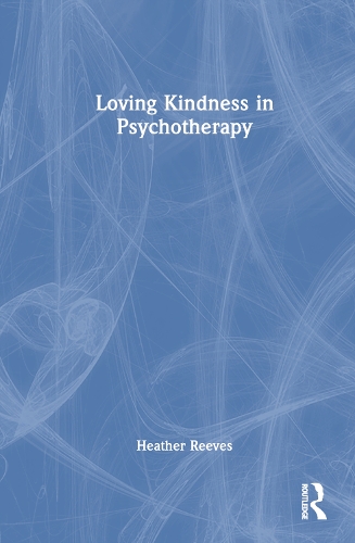 Loving Kindness in Psychotherapy.