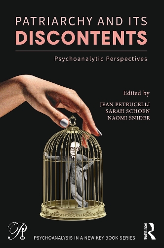 Patriarchy and Its Discontents: Psychoanalytic Perspectives.