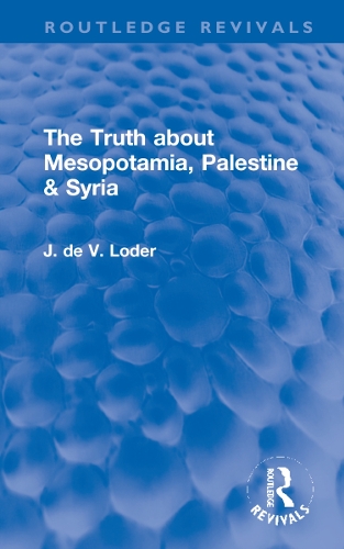 The Truth about Mesopotamia, Palestine & Syria.