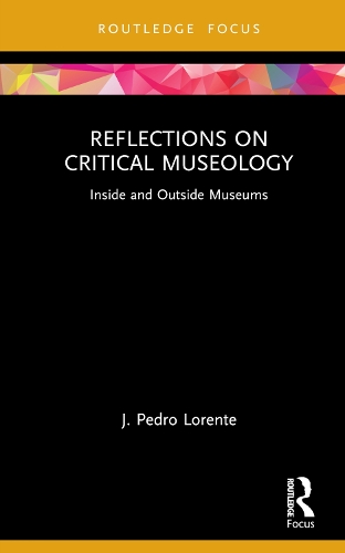 Reflections on Critical Museology: Inside and Outside Museums.