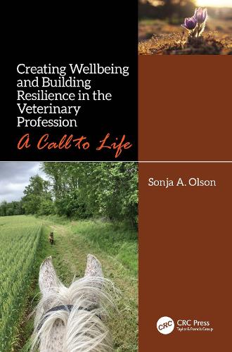Creating Wellbeing and Building Resilience in the Veterinary Profession: A Call to Life.