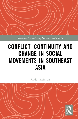 Conflict, Continuity and Change in Social Movements in Southeast Asia.