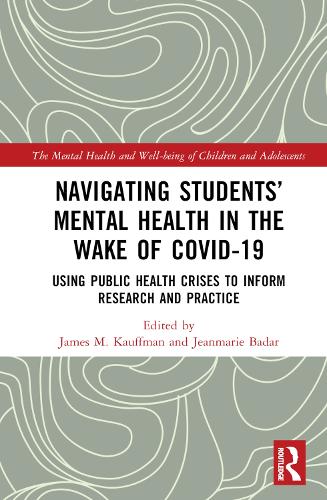 Navigating Students' Mental Health in the Wake of COVID-19: Using Public Health Crises to Inform Research and Practice.