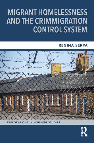 Migrant Homelessness and the Crimmigration Control System.