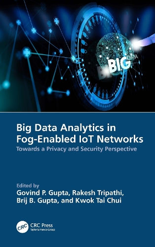 Big Data Analytics in Fog-Enabled IoT Networks: Towards a Privacy and Security Perspective.