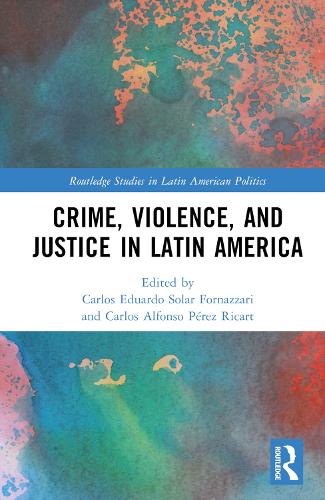 Crime, Violence, and Justice in Latin America.