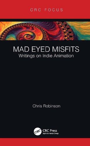 Mad Eyed Misfits: Writings on Indie Animation.