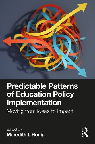 Predictable Patterns of Education Policy Implementation: Moving from Ideas to Impact.