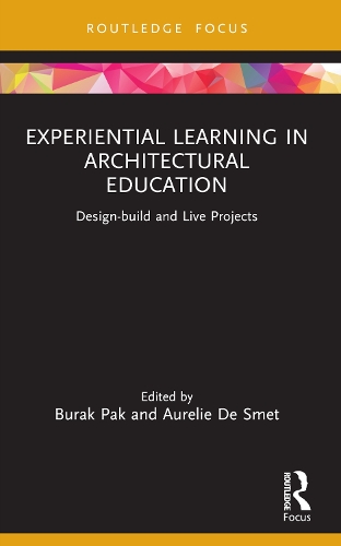 Experiential Learning in Architectural Education: Design-build and Live Projects.