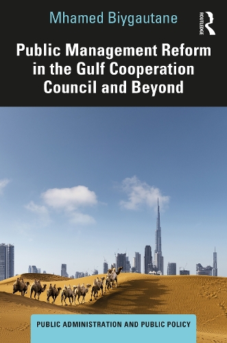 Public Management Reform in the Gulf Cooperation Council and Beyond.