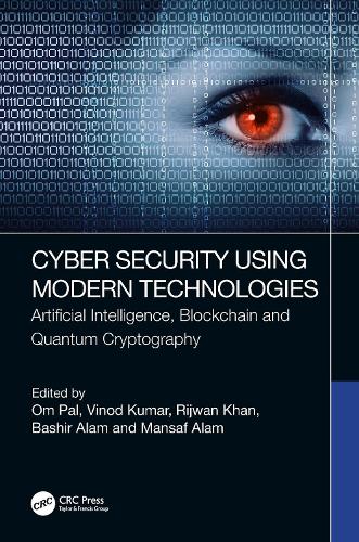 Cyber Security Using Modern Technologies: Artificial Intelligence, Blockchain and Quantum Cryptography.