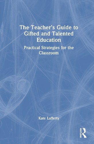 The Teacher's Guide to Gifted and Talented Education: Practical Strategies for the Classroom.