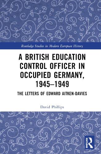 A British Education Control Officer in Occupied Germany, 1945-1949