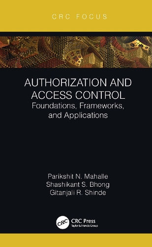 Authorization and Access Control: Foundations, Frameworks, and Applications.