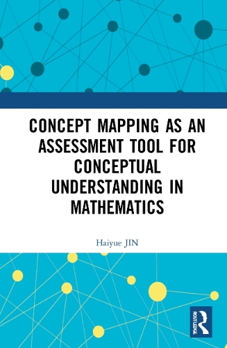 Concept Mapping as an Assessment Tool for Conceptual Understanding in Mathematics.