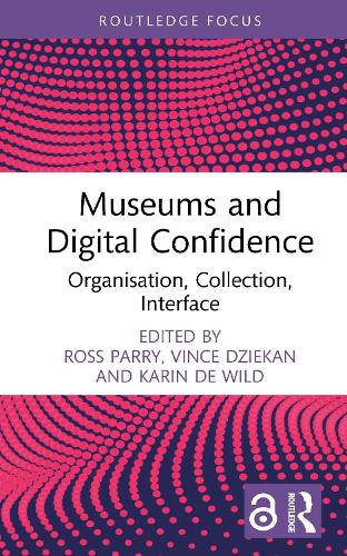Museums and Digital Confidence: Organisation, Collection, Interface.