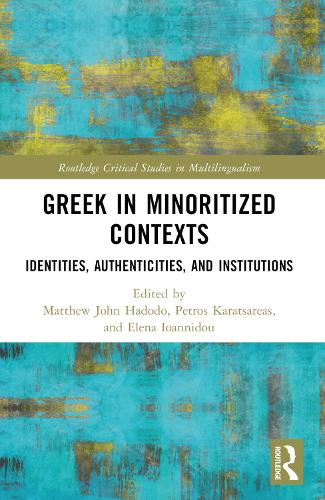 Greek in Minoritized Contexts: Identities, Authenticities, and Institutions.
