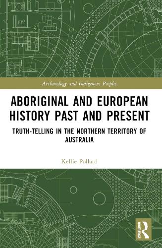Aboriginal and European History Past and Present: Truth-telling in the Northern Territory of Australia.