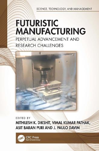 Futuristic Manufacturing: Perpetual Advancement and Research Challenges.