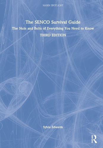 The SENCO Survival Guide: The Nuts and Bolts of Everything You Need to Know. 3rd edition
