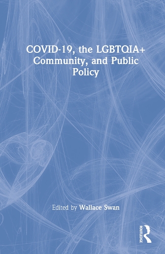 COVID-19, the LGBTQIA+ Community, and Public Policy.