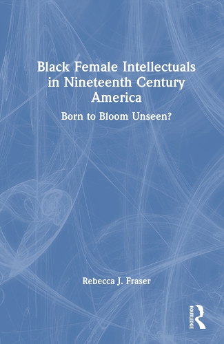 Black Female Intellectuals in 19th Century America