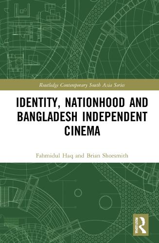 Identity, Nationhood and Bangladesh Independent Cinema.