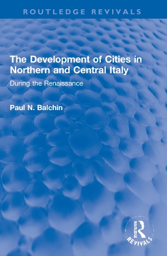 The Development of Cities in Northern and Central Italy: During the Renaissance.