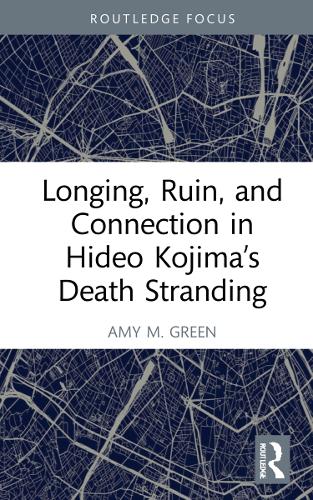 Longing, Ruin, and Connection in Hideo Kojima's Death Stranding.