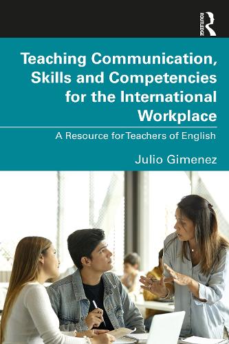 Teaching Communication, Skills and Competencies for the International Workplace: A Resource for Teachers of English.