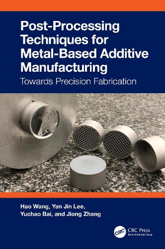 Post-Processing Techniques for Metal-Based Additive Manufacturing: Towards Precision Fabrication.