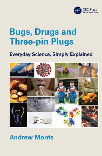 Bugs, Drugs and Three-pin Plugs: Everyday Science, Simply Explained.