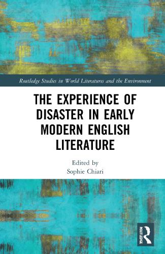 The Experience of Disaster in Early Modern English Literature.