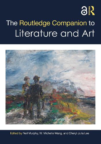 The Routledge Companion to Literature and Art.