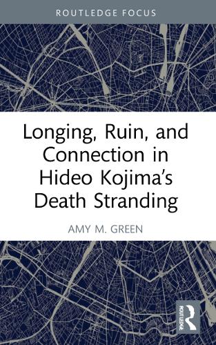 Longing, Ruin, and Connection in Hideo Kojima's Death Stranding.