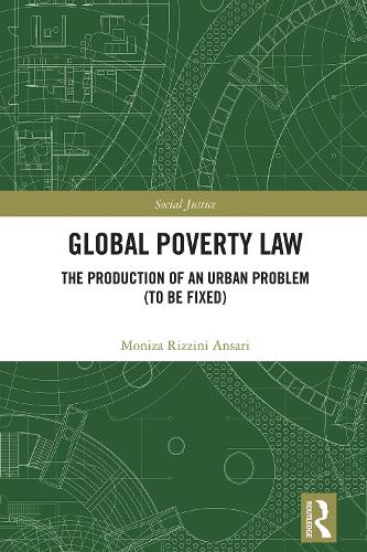 Global Poverty Law: The Production of an Urban Problem (To Be Fixed).