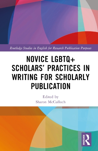 Novice LGBTQ+ Scholars' Practices in Writing for Scholarly Publication.