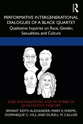 Performative Intergenerational Dialogues of a Black Quartet: Qualitative Inquiries on Race, Gender, Sexualities, and Culture.
