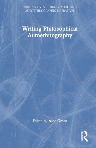 Writing Philosophical Autoethnography.