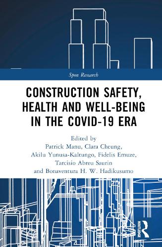 Construction Safety, Health and Well-being in the COVID-19 era.