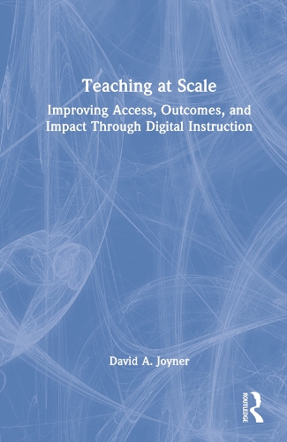 Teaching at Scale: Improving Access, Outcomes, and Impact Through Digital Instruction.