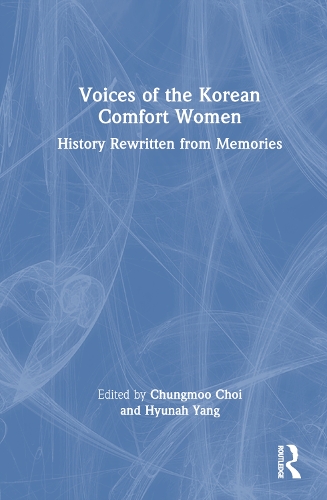 Voices of the Korean Comfort Women: History Rewritten from Memories.