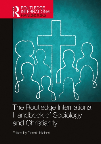 The Routledge International Handbook of Sociology and Christianity.