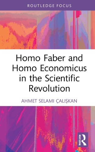 Homo Faber and Homo Economicus in the Scientific Revolution.