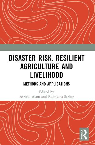 Disaster Risk, Resilient Agriculture and Livelihood: Methods and Applications.