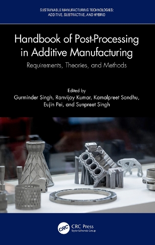 Handbook of Post-Processing in Additive Manufacturing: Requirements, Theories, and Methods.